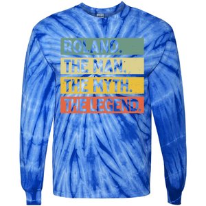 Roland The The Myth The Legend Funny Personalized Quote Gift Tie-Dye Long Sleeve Shirt