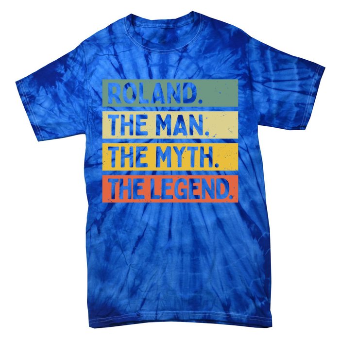 Roland The The Myth The Legend Funny Personalized Quote Gift Tie-Dye T-Shirt