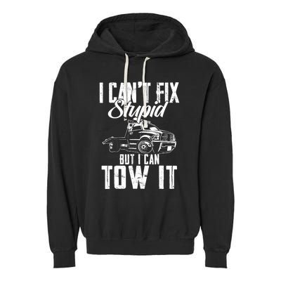 Rollback Tow Truck I CanT Fix Stupid But I Can Tow It Garment-Dyed Fleece Hoodie