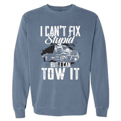 Rollback Tow Truck I CanT Fix Stupid But I Can Tow It Garment-Dyed Sweatshirt