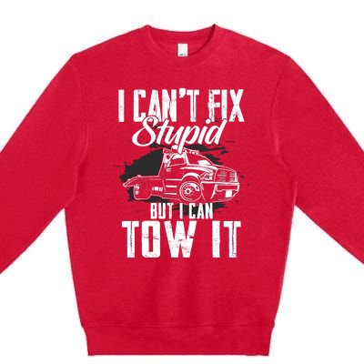 Rollback Tow Truck I CanT Fix Stupid But I Can Tow It Premium Crewneck Sweatshirt