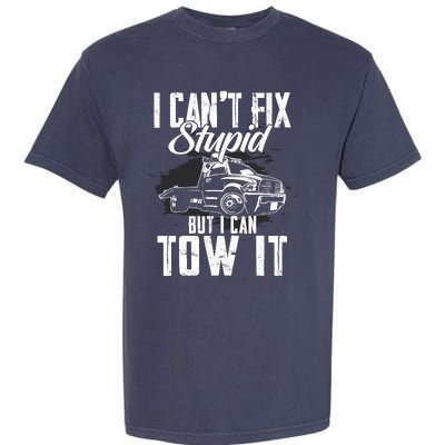 Rollback Tow Truck I CanT Fix Stupid But I Can Tow It Garment-Dyed Heavyweight T-Shirt