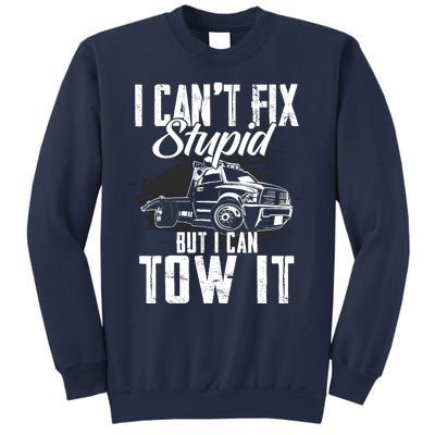 Rollback Tow Truck I CanT Fix Stupid But I Can Tow It Sweatshirt