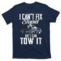 Rollback Tow Truck I CanT Fix Stupid But I Can Tow It T-Shirt