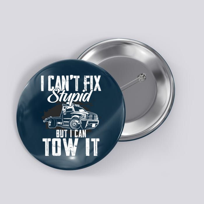 Rollback Tow Truck I CanT Fix Stupid But I Can Tow It Button