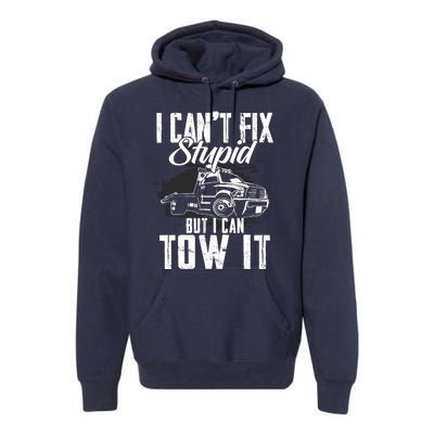 Rollback Tow Truck I CanT Fix Stupid But I Can Tow It Premium Hoodie