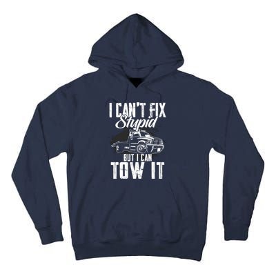 Rollback Tow Truck I CanT Fix Stupid But I Can Tow It Tall Hoodie