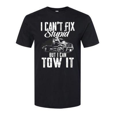 Rollback Tow Truck I CanT Fix Stupid But I Can Tow It Softstyle CVC T-Shirt