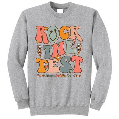 Rock The Test Testing Day DonT Stress Do Your Best Tall Sweatshirt