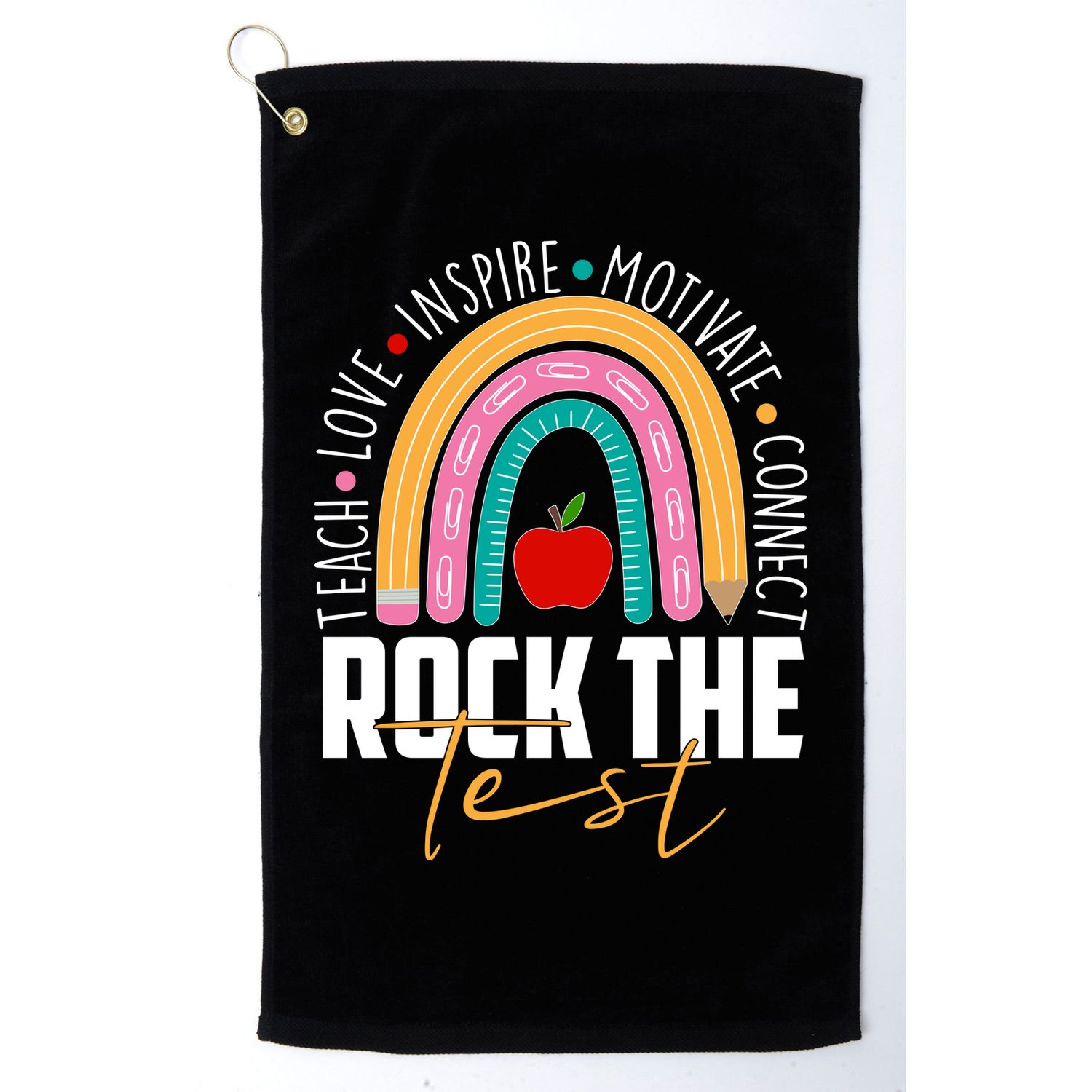 Rock The Test Teach Love Inspire Motivate Connect Golf Towel
