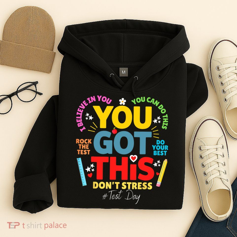 Rock The Test Don't Stress You Got This Teacher Testing Day  Hoodie