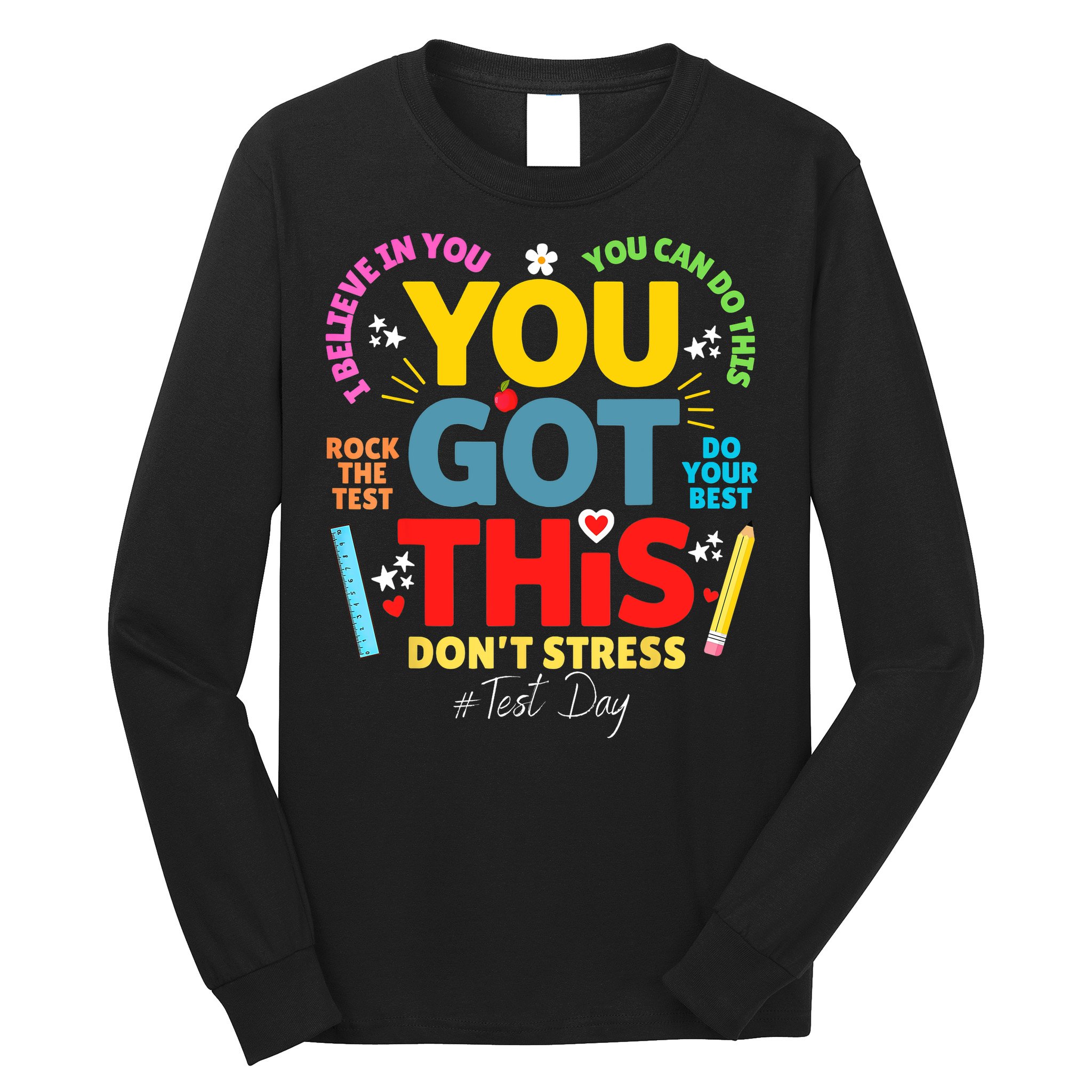 Rock The Test Don't Stress You Got This Teacher Testing Day  Long Sleeve Shirt