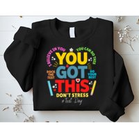 Rock The Test Don't Stress You Got This Teacher Testing Day  Sweatshirt