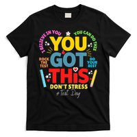 Rock The Test Don't Stress You Got This Teacher Testing Day  T-Shirt