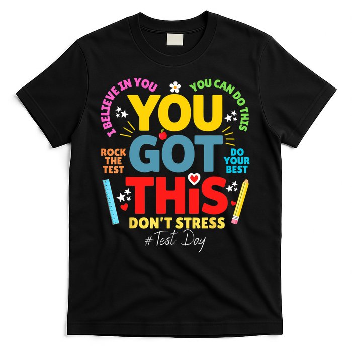 Rock The Test Don't Stress You Got This Teacher Testing Day  T-Shirt