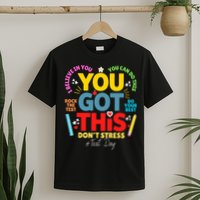 Rock The Test Don't Stress You Got This Teacher Testing Day  T-Shirt