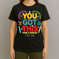 Rock The Test Don't Stress You Got This Teacher Testing Day  T-Shirt