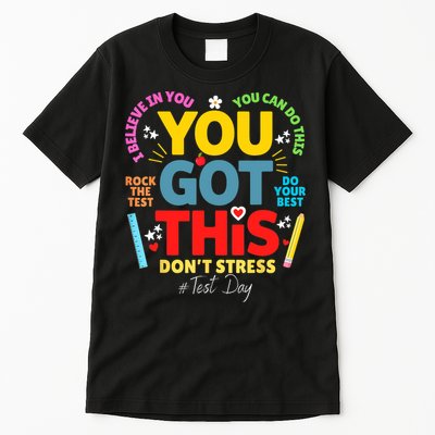 Rock The Test Don't Stress You Got This Teacher Testing Day  Tall T-Shirt