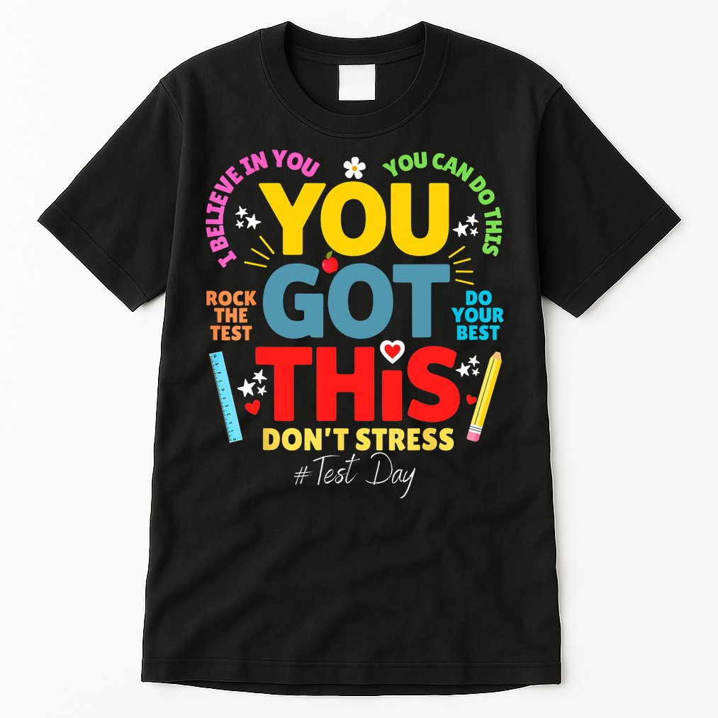Rock The Test Don't Stress You Got This Teacher Testing Day  Tall T-Shirt