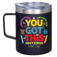Rock The Test Don't Stress You Got This Teacher Testing Day  12oz Stainless Steel Coffee Mug