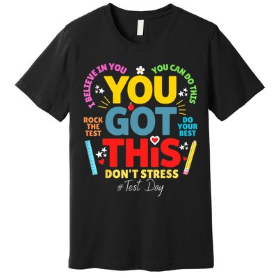 Rock The Test Don't Stress You Got This Teacher Testing Day  Premium T-Shirt