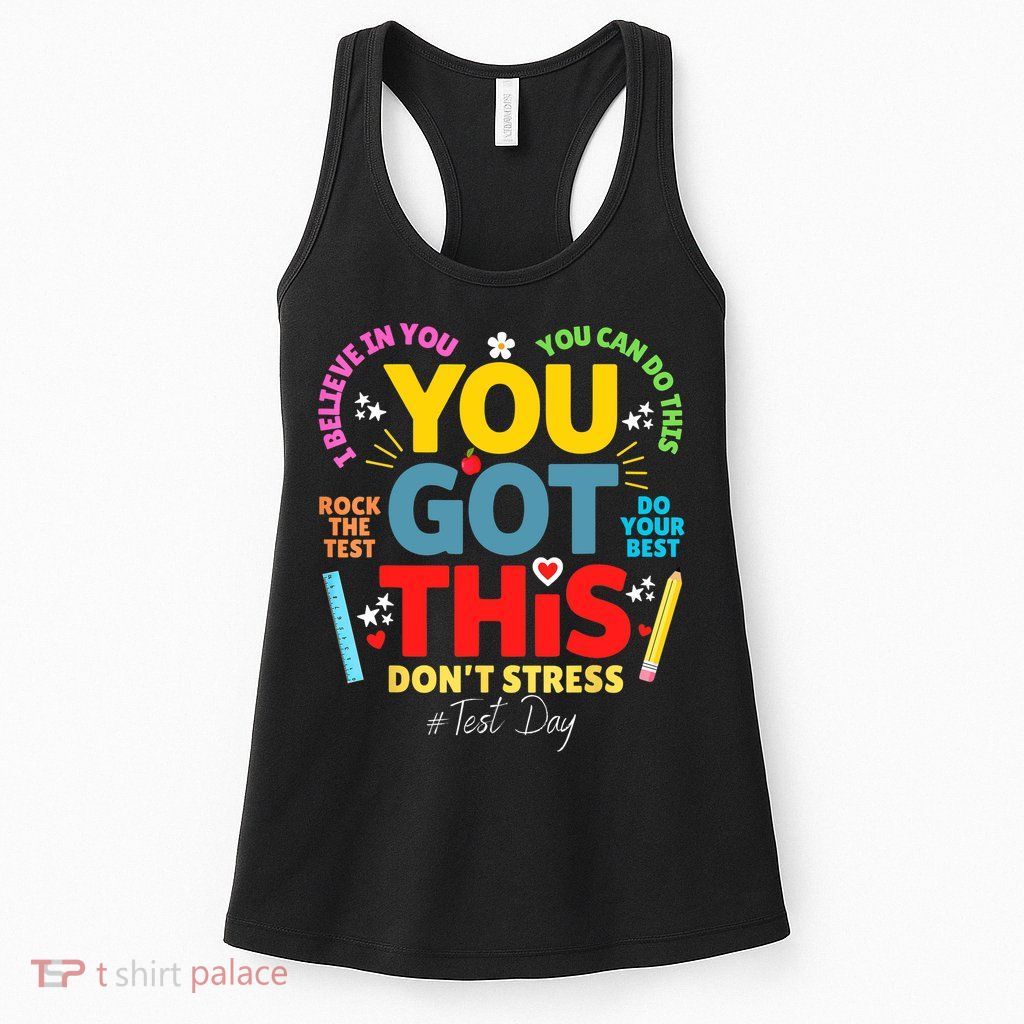Rock The Test Don't Stress You Got This Teacher Testing Day  Womens Tank Top
