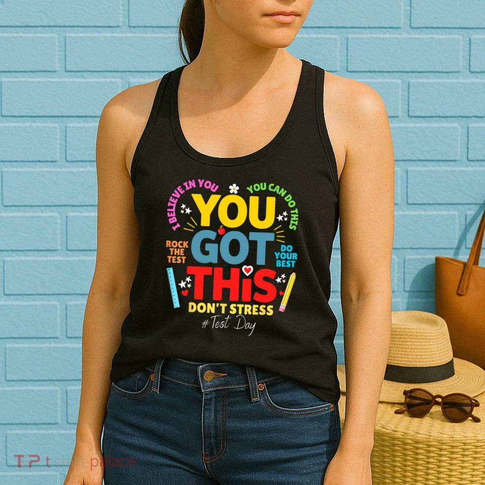 Rock The Test Don't Stress You Got This Teacher Testing Day  Womens Tank Top
