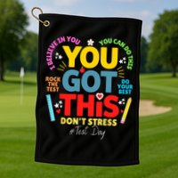 Rock The Test Don't Stress You Got This Teacher Testing Day  Golf Towel