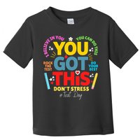 Rock The Test Don't Stress You Got This Teacher Testing Day  Toddler T-Shirt