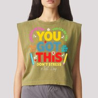 Rock The Test Don't Stress You Got This Teacher Testing Day  Garment-Dyed Women's Muscle Tee