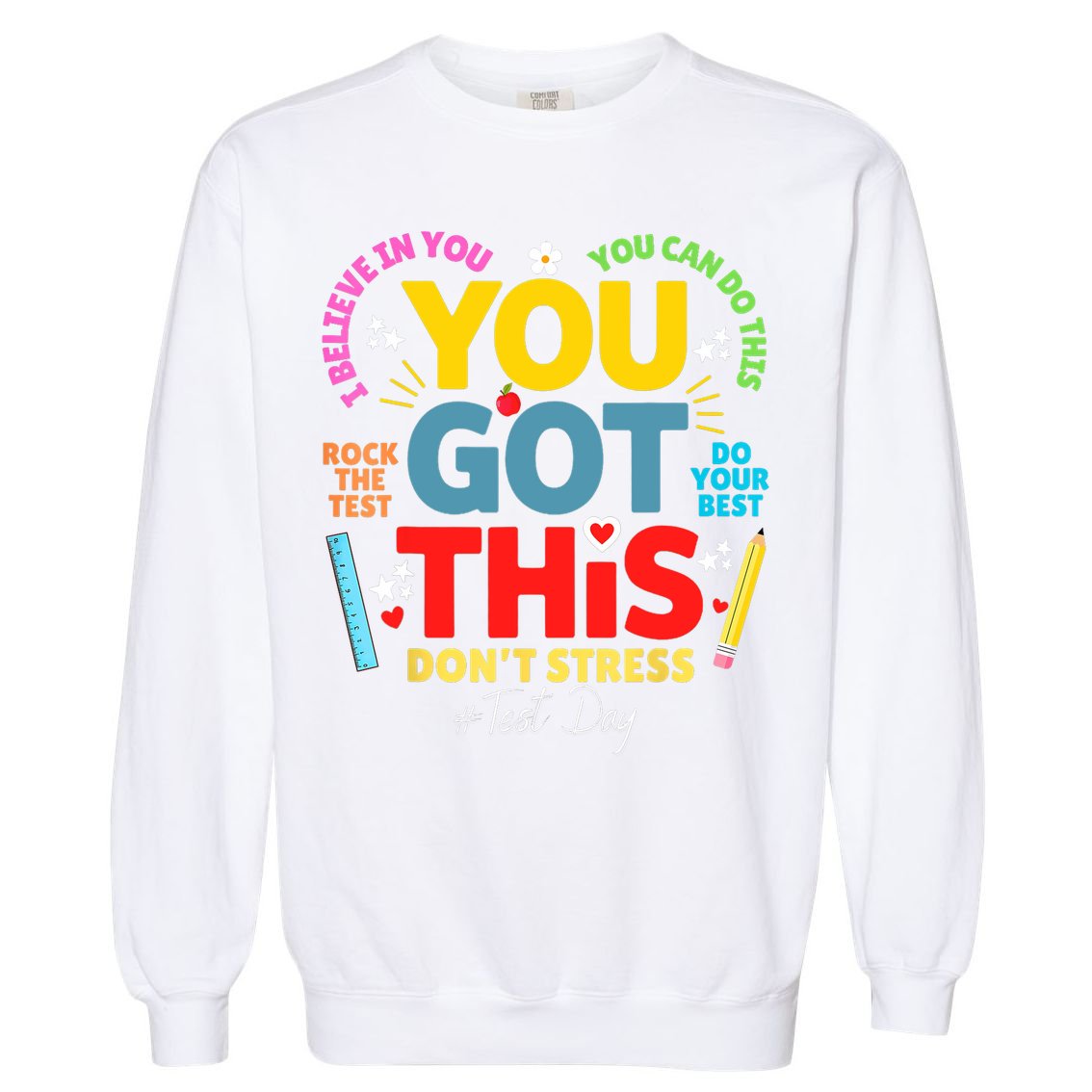 Rock The Test Don't Stress You Got This Teacher Testing Day  Garment-Dyed Sweatshirt