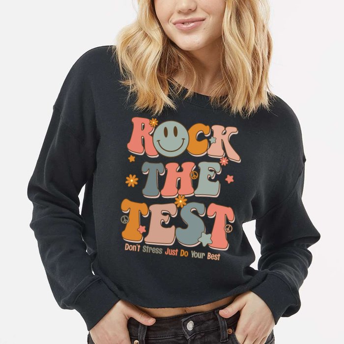 Rock The Test Dont Stress Just Do Your Best Cropped Pullover Crew