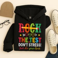 Rock The Test Dont Stress Just Do Your Best Teacher Testing Hoodie