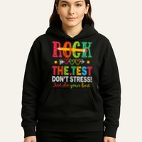 Rock The Test Dont Stress Just Do Your Best Teacher Testing Hoodie