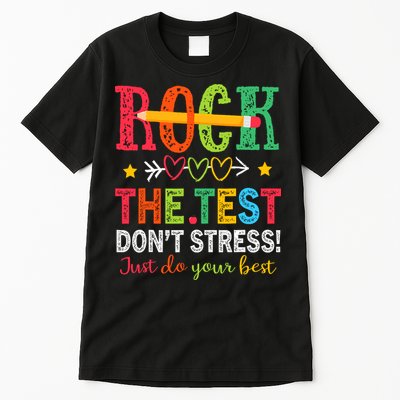 Rock The Test Dont Stress Just Do Your Best Teacher Testing Tall T-Shirt