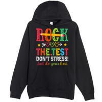 Rock The Test Dont Stress Just Do Your Best Teacher Testing Premium Pullover Hoodie