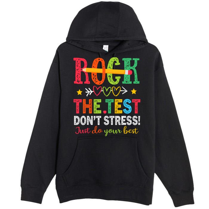 Rock The Test Dont Stress Just Do Your Best Teacher Testing Premium Pullover Hoodie