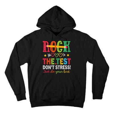 Rock The Test Dont Stress Just Do Your Best Teacher Testing Tall Hoodie