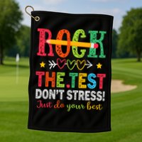 Rock The Test Dont Stress Just Do Your Best Teacher Testing Golf Towel