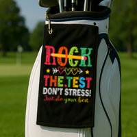 Rock The Test Dont Stress Just Do Your Best Teacher Testing Golf Towel