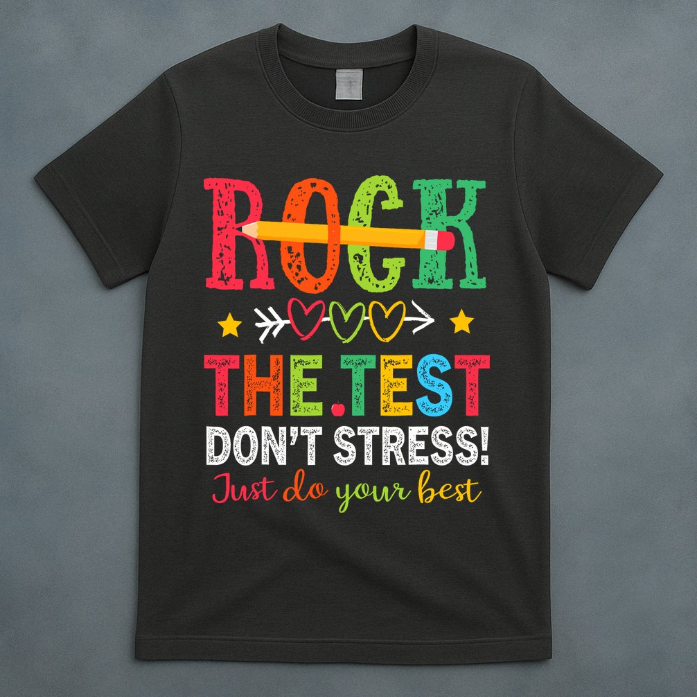 Rock The Test Dont Stress Just Do Your Best Teacher Testing T-Shirt