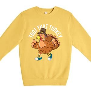 Runners Trot That Turkey Thanksgiving Cool Gift Running Marathon Gift Premium Crewneck Sweatshirt