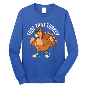 Runners Trot That Turkey Thanksgiving Cool Gift Running Marathon Gift Long Sleeve Shirt