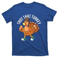 Runners Trot That Turkey Thanksgiving Cool Gift Running Marathon Gift T-Shirt