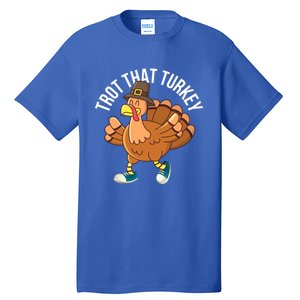 Runners Trot That Turkey Thanksgiving Cool Gift Running Marathon Gift Tall T-Shirt