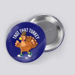 Runners Trot That Turkey Thanksgiving Cool Gift Running Marathon Gift Button