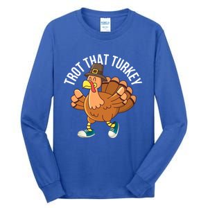 Runners Trot That Turkey Thanksgiving Cool Gift Running Marathon Gift Tall Long Sleeve T-Shirt