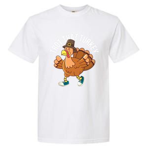 Runners Trot That Turkey Thanksgiving Cool Gift Running Marathon Gift Garment-Dyed Heavyweight T-Shirt