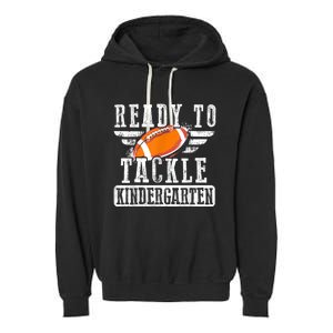 Ready To Tackle Kindergarten Football Ball Back To School Garment-Dyed Fleece Hoodie