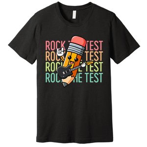 Rock The Test Day Teacher Testing Day Motivational Funny Premium T-Shirt